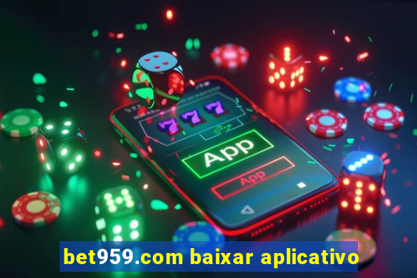 bet959.com baixar aplicativo